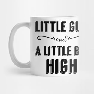 Little Guy and A Little Bit High Mug